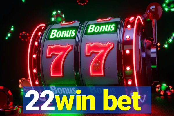 22win bet